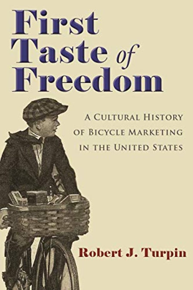 First Taste of Freedom – A Cultural History of Bicycle Marketing in the United States