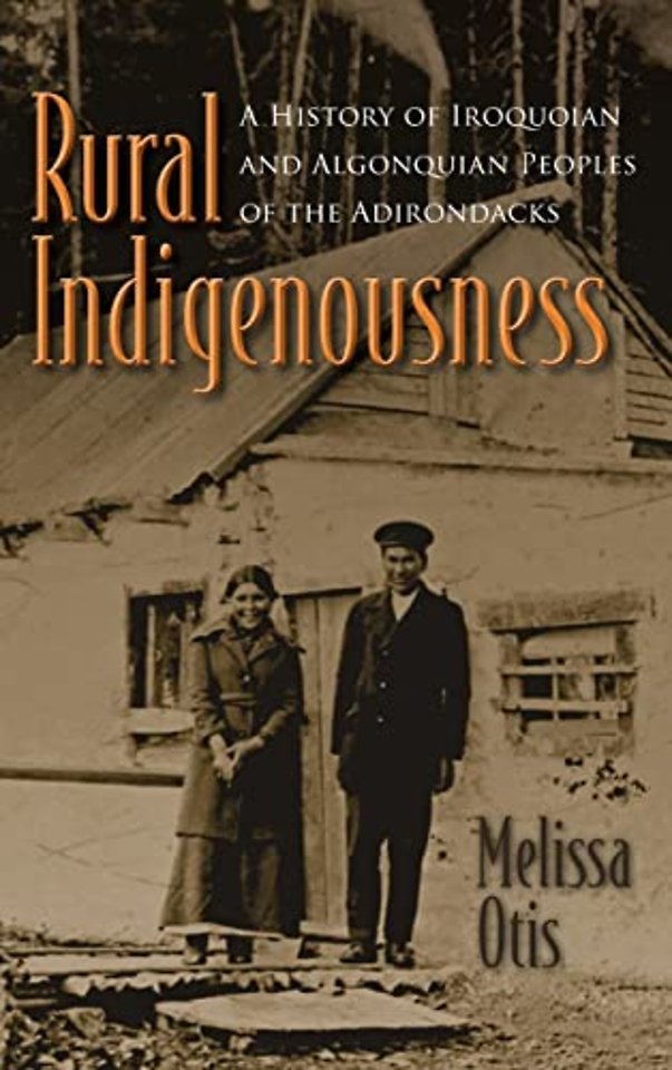 Rural Indigenousness – A History of Iroquoian and Algonquian Peoples of the Adirondacks