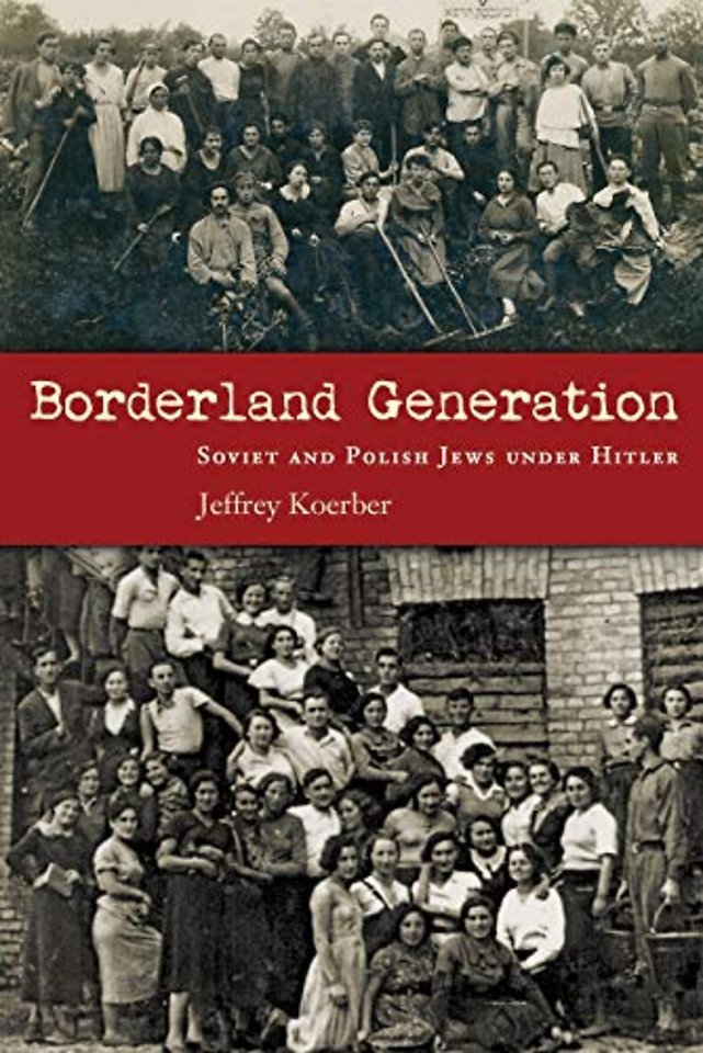 Borderland Generation – Soviet and Polish Jews Under Hitler