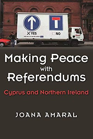 Making Peace with Referendums – Cyprus and Northern Ireland