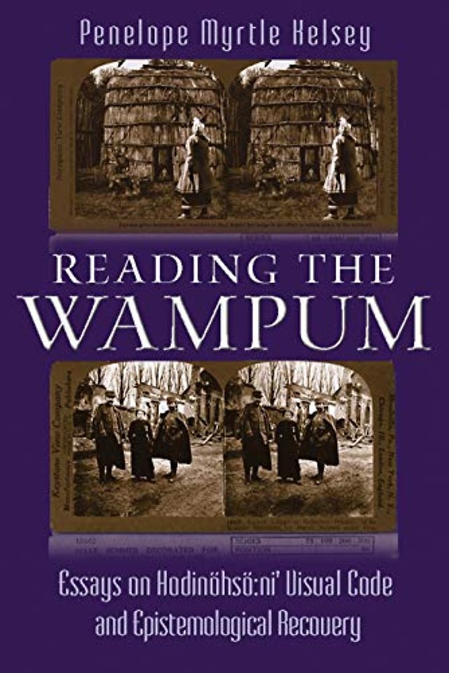 Reading the Wampum – Essays on Hodinöhsö:ni` Visual Code and Epistemological Recovery