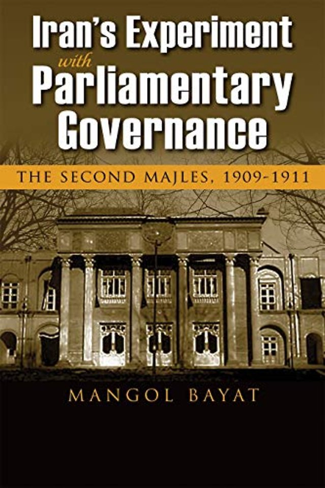 Iran`s Experiment with Parliamentary Governance – The Second Majles, 1909–1911