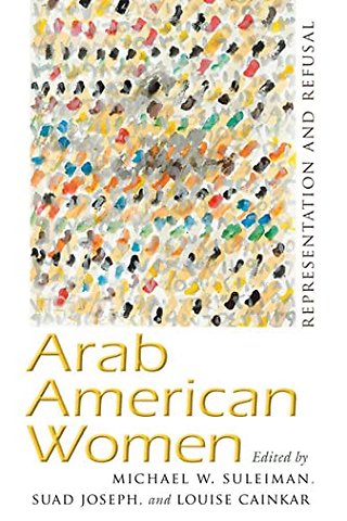 Arab American Women – Representation and Refusal
