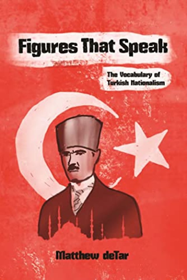 Figures That Speak – The Vocabulary of Turkish Nationalism
