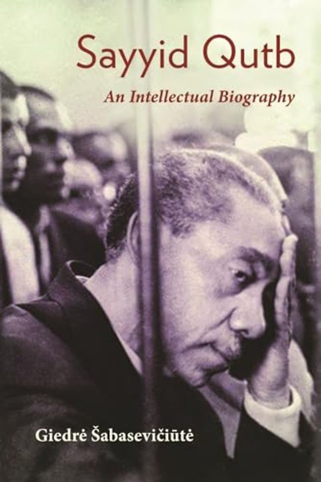 Sayyid Qutb – An Intellectual Biography
