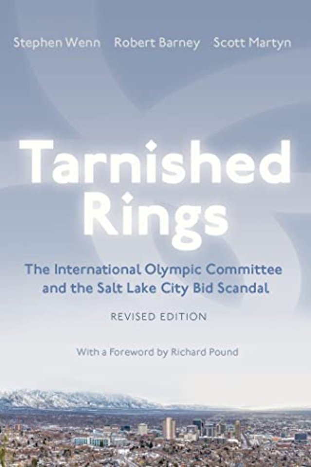 Tarnished Rings – The International Olympic Committee and the Salt Lake City Bid Scandal