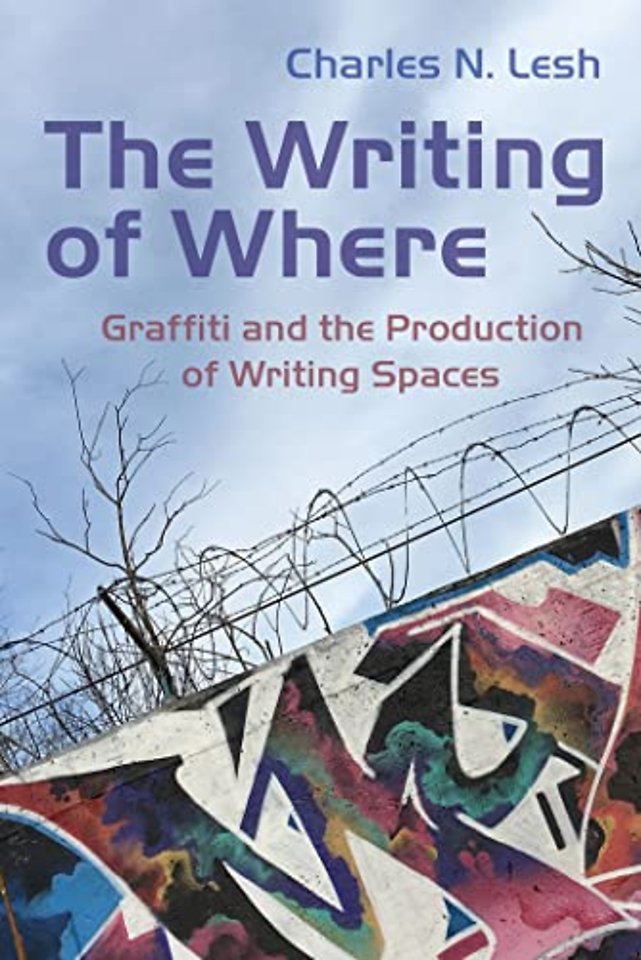 The Writing of Where – Graffiti and the Production of Writing Spaces