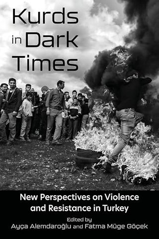 Kurds in Dark Times – New Perspectives on Violence and Resistance in Turkey