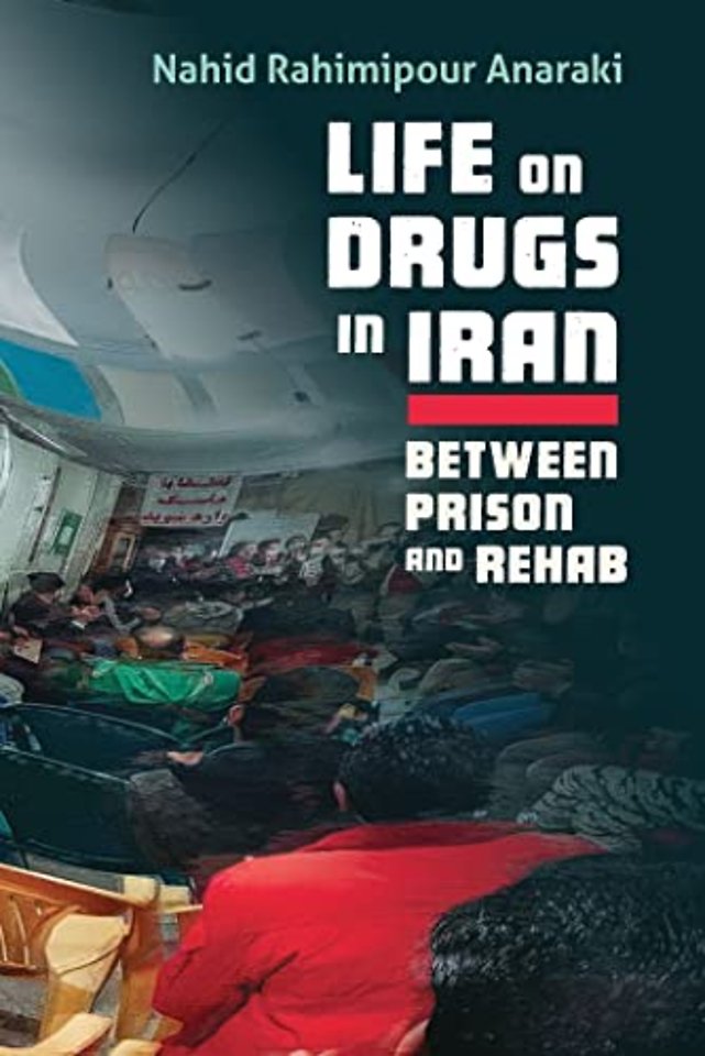 Life on Drugs in Iran : Between Prison and Rehab
