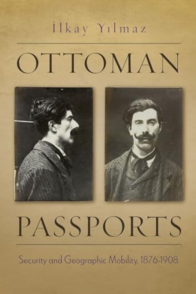 Ottoman Passports – Security and Geographic Mobility, 1876–1908