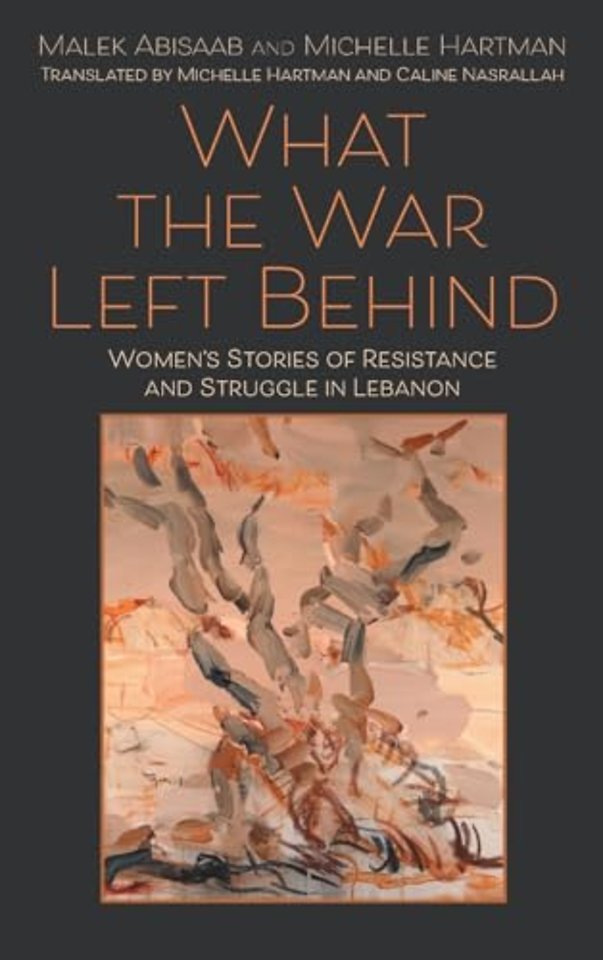 What the War Left Behind – Women`s Stories of Resistance and Struggle in Lebanon