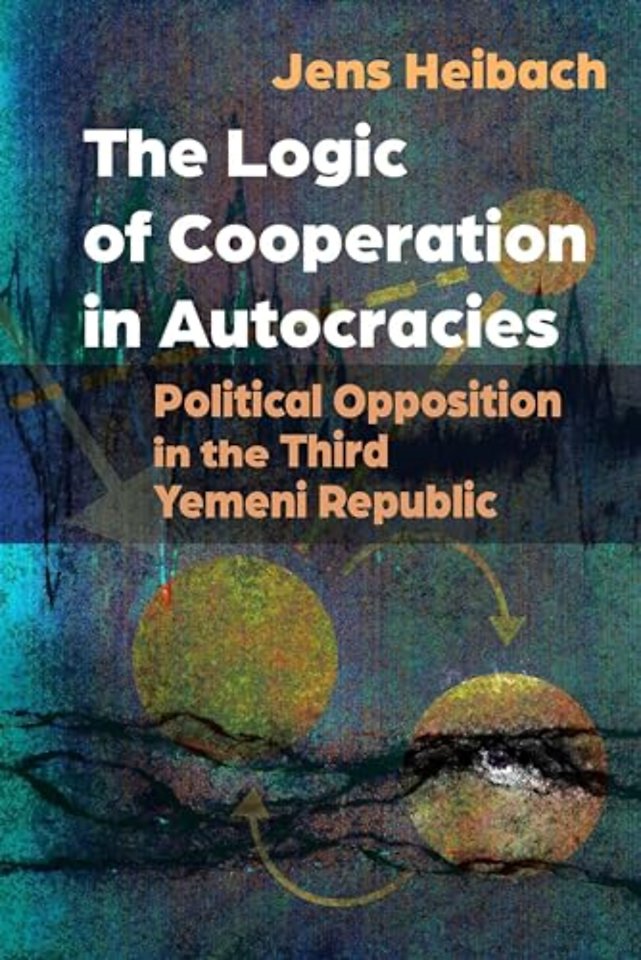 The Logic of Cooperation in Autocracies – Political Opposition in the Third Yemeni Republic