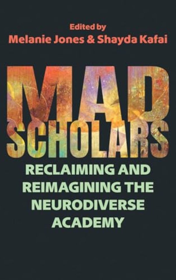 Mad Scholars – Reclaiming and Reimagining the Neurodiverse Academy