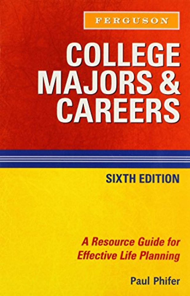 College Majors and Careers – A Resource Guide for Effective Life Planning