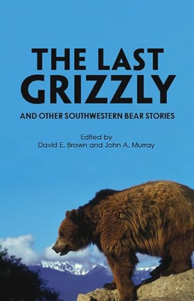 The Last Grizzly and Other Southwestern Bear Stories