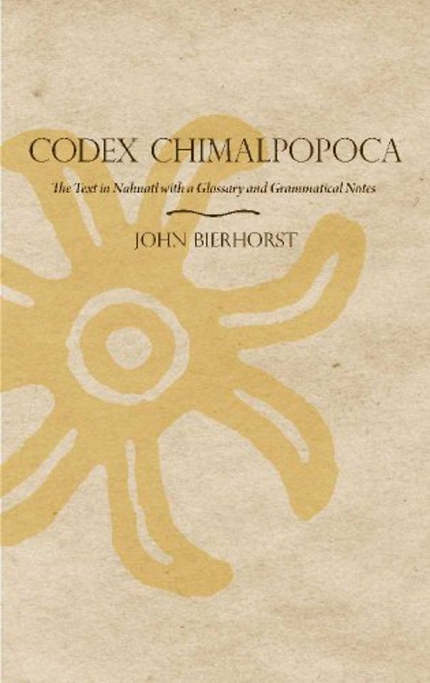 Codex Chimalpopoca – The Text in Nahuatl with a Glossary and Grammatical Notes
