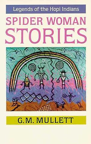 Spider Woman Stories – Legends of the Hopi Indians