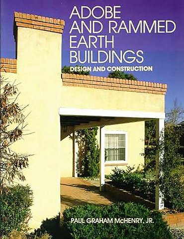 Adobe and Rammed Earth Buildings – Design and Construction
