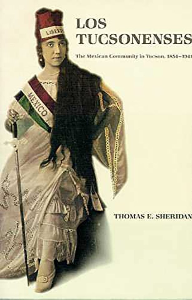 Los Tucsonenses – The Mexican Community in Tucson, 1854–1941