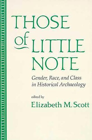 Those of Little Note – Gender, Race, and Class in Historical Archaeology