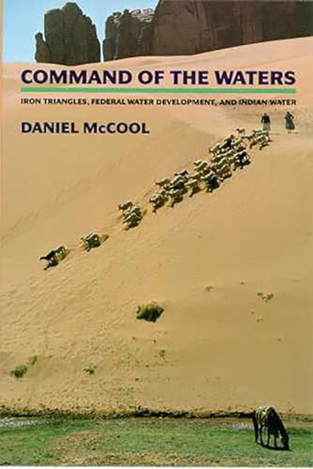 Command of the Waters – Iron Triangles, Federal Water Development, and Indian Water