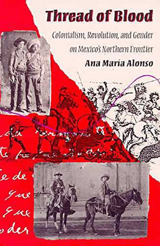 Thread of Blood – Colonialism, Revolution, and Gender on Mexico`s Northern Frontier