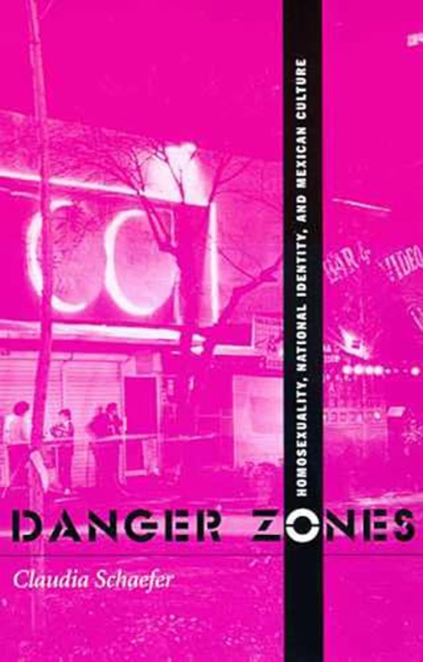 Danger Zones – Homosexuality, National Identity, and Mexican Culture