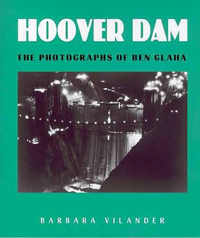Hoover Dam – The Photographs of Ben Glaha