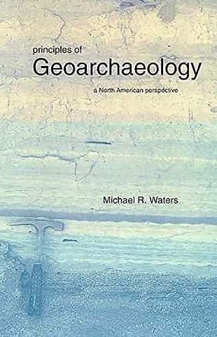 Principles of Geoarchaeology – A North American Perspective