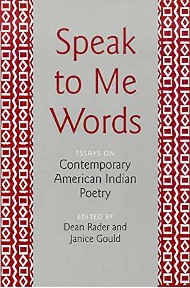 Speak to Me Words – Essays on Contemporary American Indian Poetry