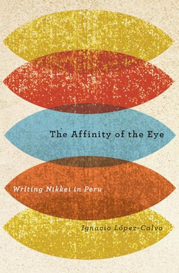 The Affinity of the Eye – Writing Nikkei in Peru
