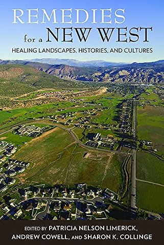 Remedies for a New West – Healing Landscapes, Histories, and Cultures