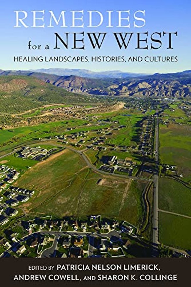 Remedies for a New West – Healing Landscapes, Histories, and Cultures