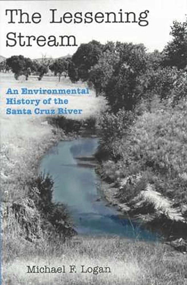 The Lessening Stream – An Environmental History of the Santa Cruz River