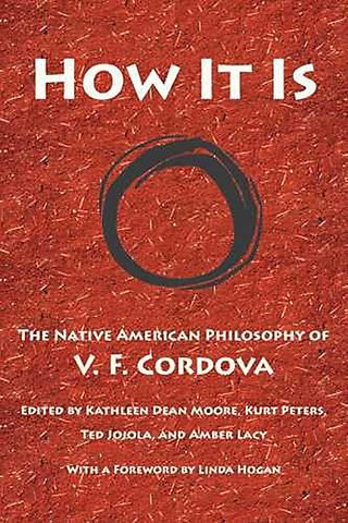 How It Is – The Native American Philosophy of V. F. Cordova