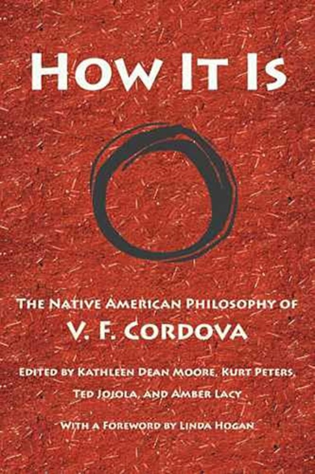 How It Is – The Native American Philosophy of V. F. Cordova