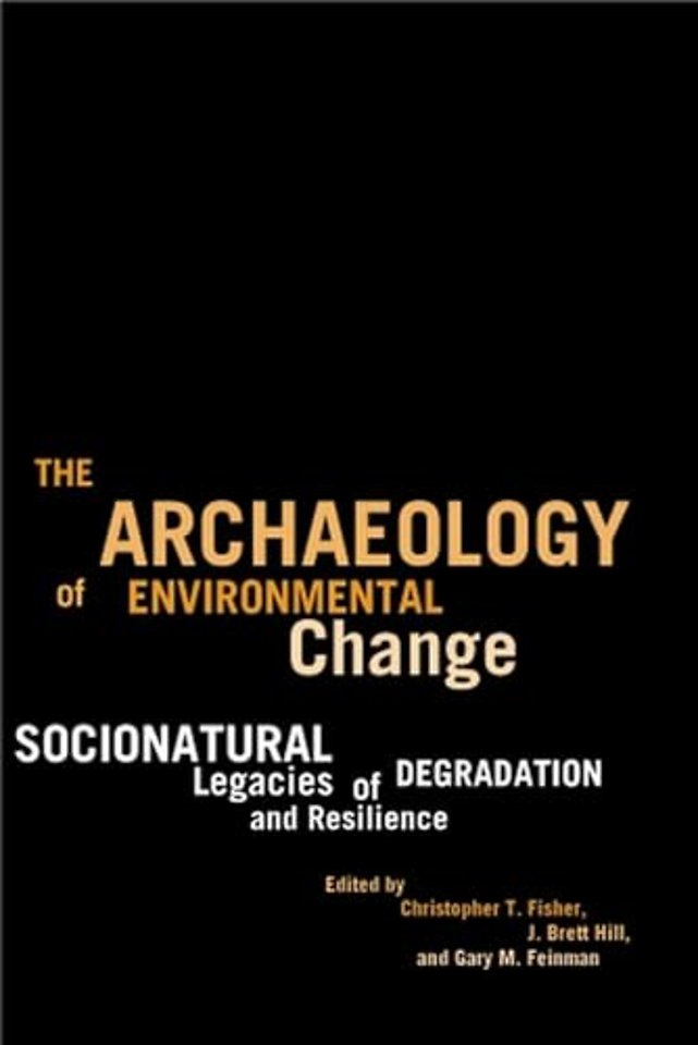 The Archaeology of Environmental Change – Socionatural Legacies of Degradation and Resilience