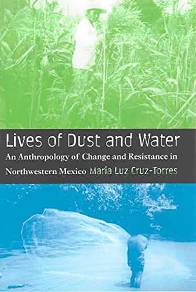 Lives of Dust and Water – An Anthropology of Change and Resistance in Northwestern Mexico
