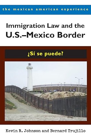 Immigration Law and the US–Mexico Border – Si Se Puede