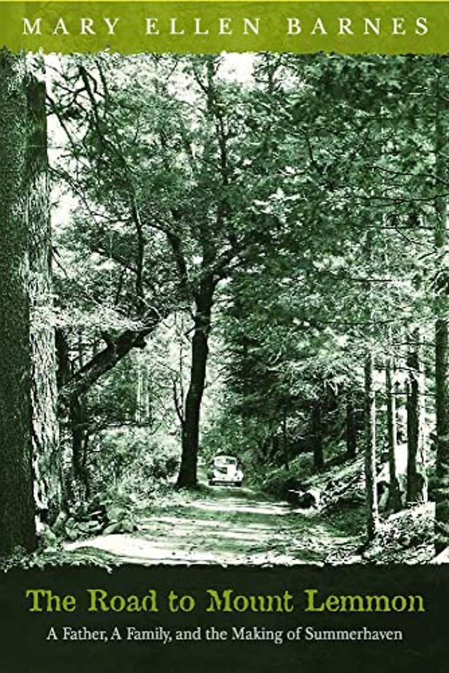 The Road to Mount Lemmon – A Father, a Family, and the Making of Summerhaven