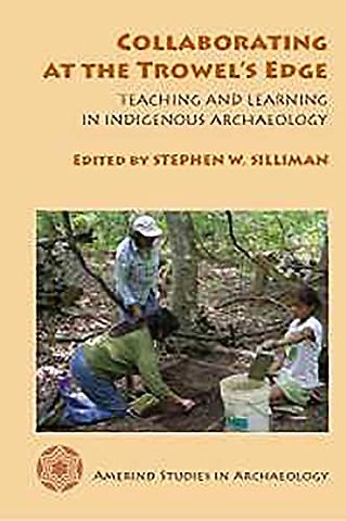 Collaborating at the Trowel`s Edge – Teaching and Learning in Indigenous Archaeology