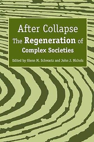 After Collapse – The Regeneration of Complex Societies