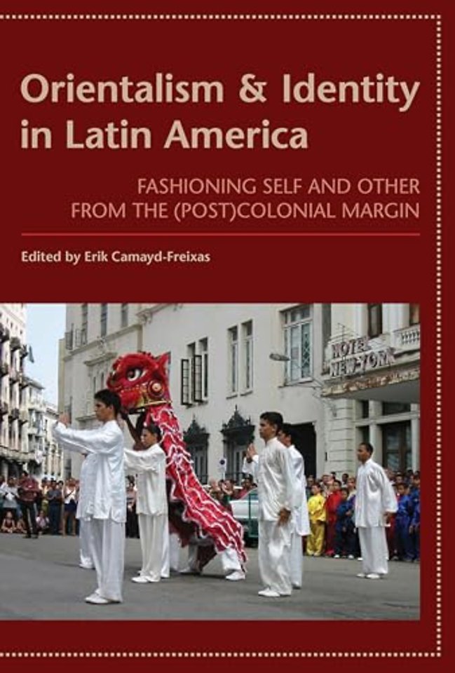 Orientalism and Identity in Latin America – Fashioning Self and Other from the (Post) Colonial Margin