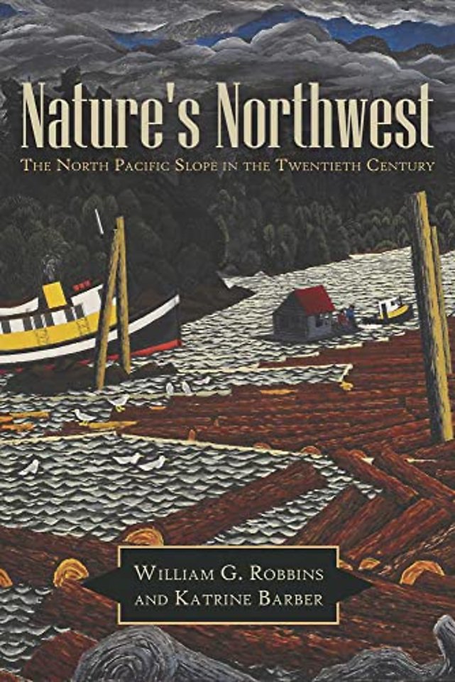 Nature`s Northwest – The North Pacific Slope in the Twentieth Century