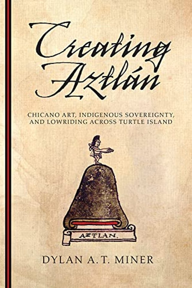 Creating Aztlán – Chicano Art, Indigenous Sovereignty, and Lowriding Across Turtle Island