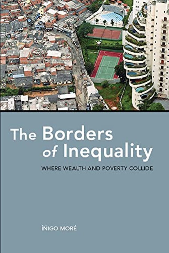 The Borders of Inequality – Where Wealth and Poverty Collide
