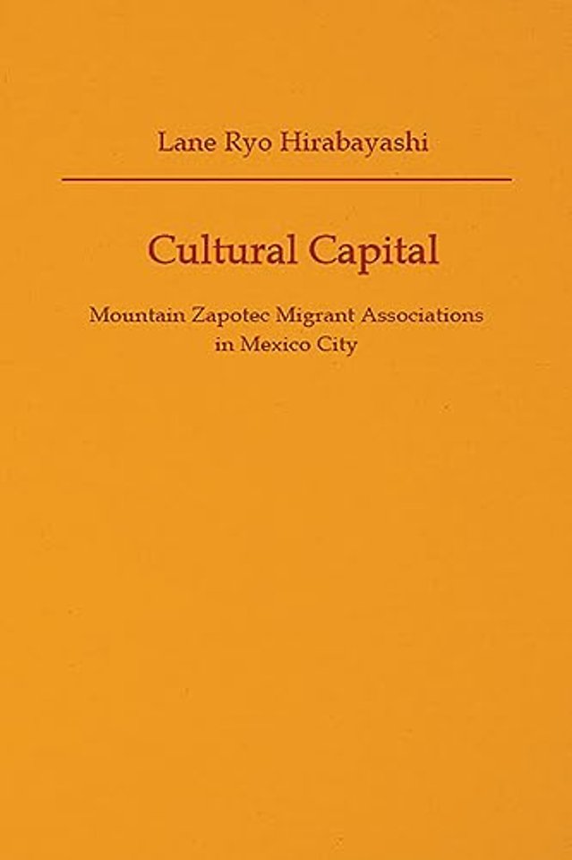 Cultural Capital – Mountain Zapotec Migrant Associations in Mexico City