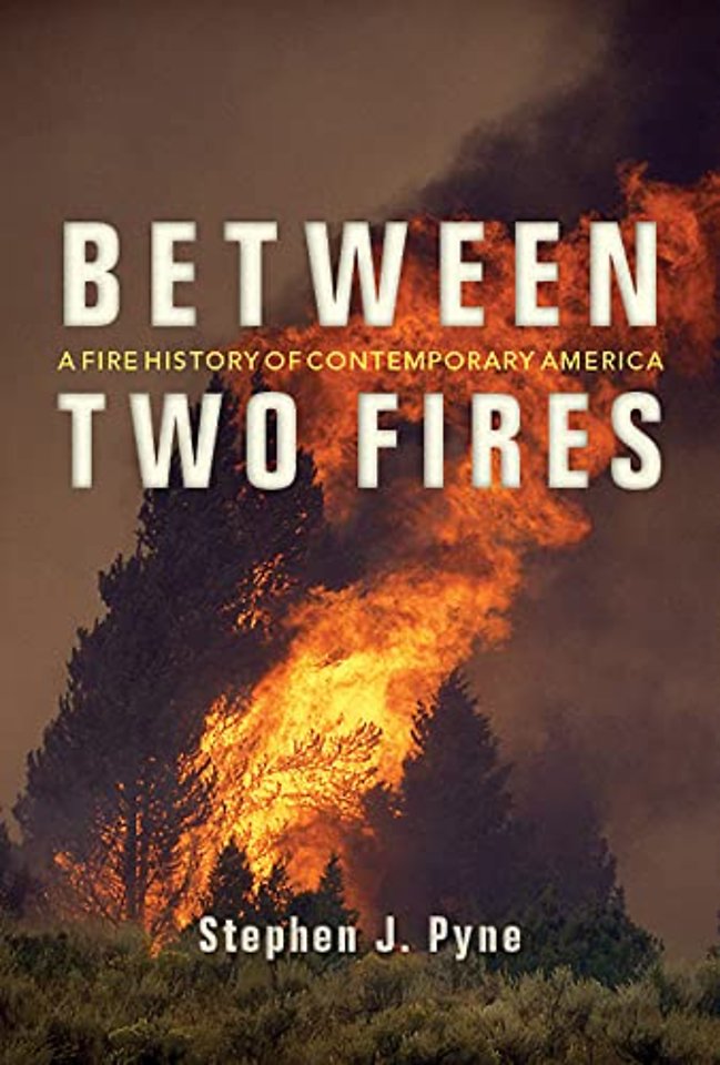 Between Two Fires – A Fire History of Contemporary America