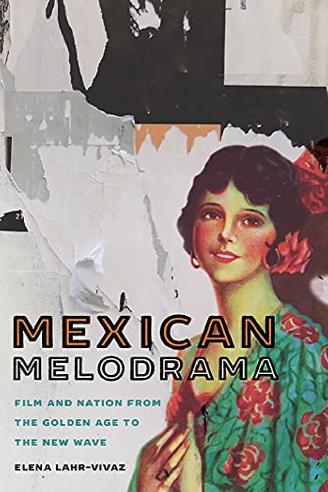 Mexican Melodrama – Film and Nation from the Golden Age to the New Wave