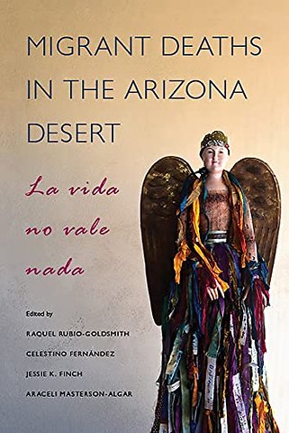 Migrant Deaths in the Arizona Desert – La Vida No Vale Nada